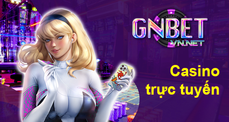 Casino Gnbet trực tuyến là gì ?